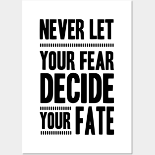 Never Let your Fear Decide your fate Posters and Art